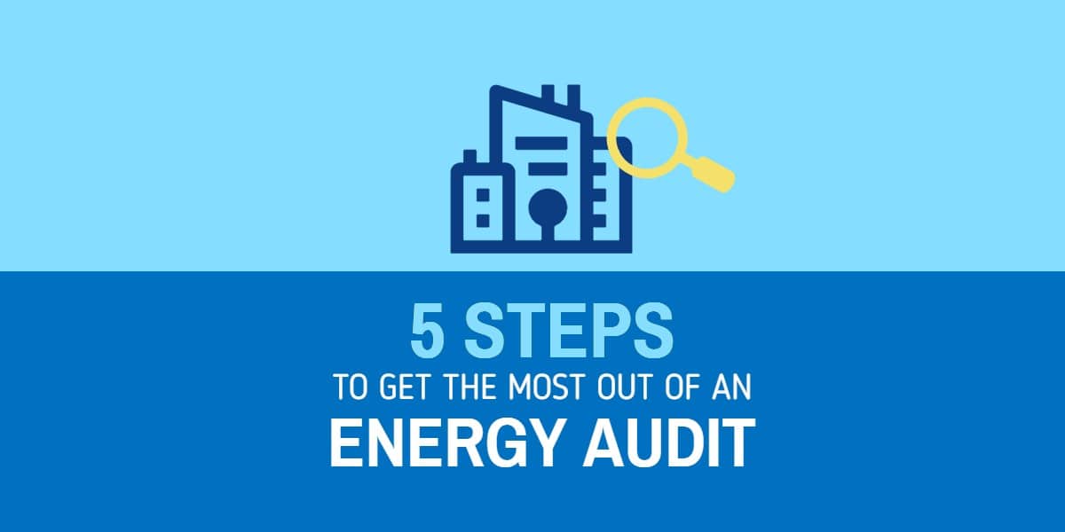 5 Steps to get the most out of an Energy Audit