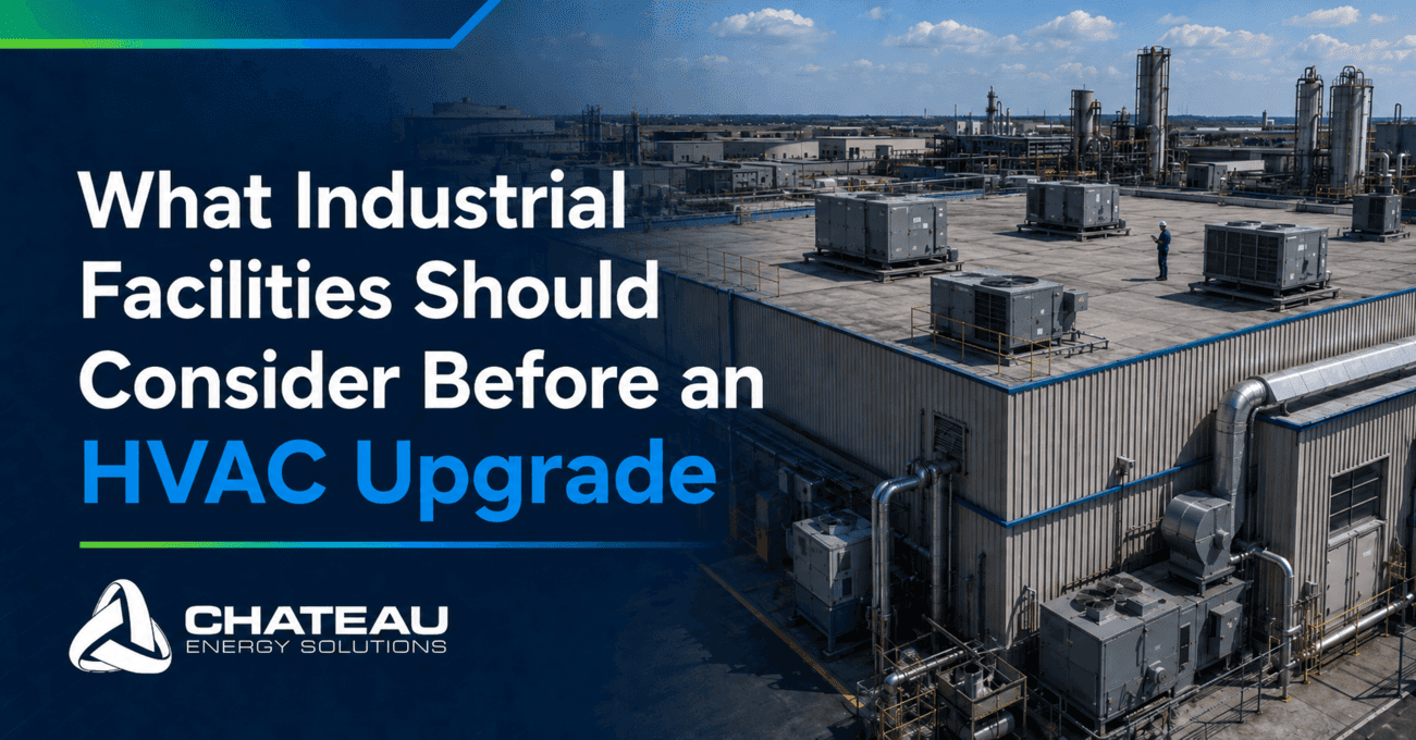 Chateau Energy Solutions explains what industrial facilities should consider before an HVAC upgrade